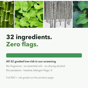 32 ingredients, zero flags: no fragrance, no essential oils, no drying alcohol